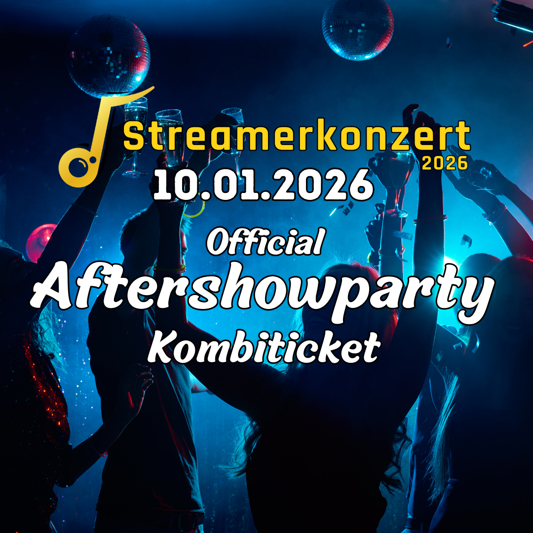 Aftershow Kombiticket - Das Streamerkonzert 2026